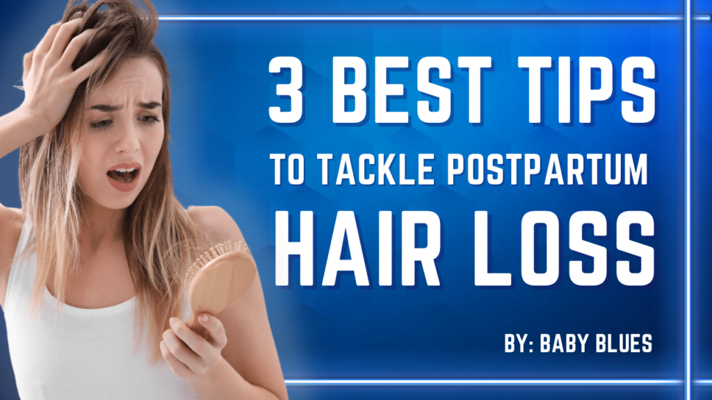 3 Best Tips To Tackle Postpartum Hair Loss - Holistic Health HQ