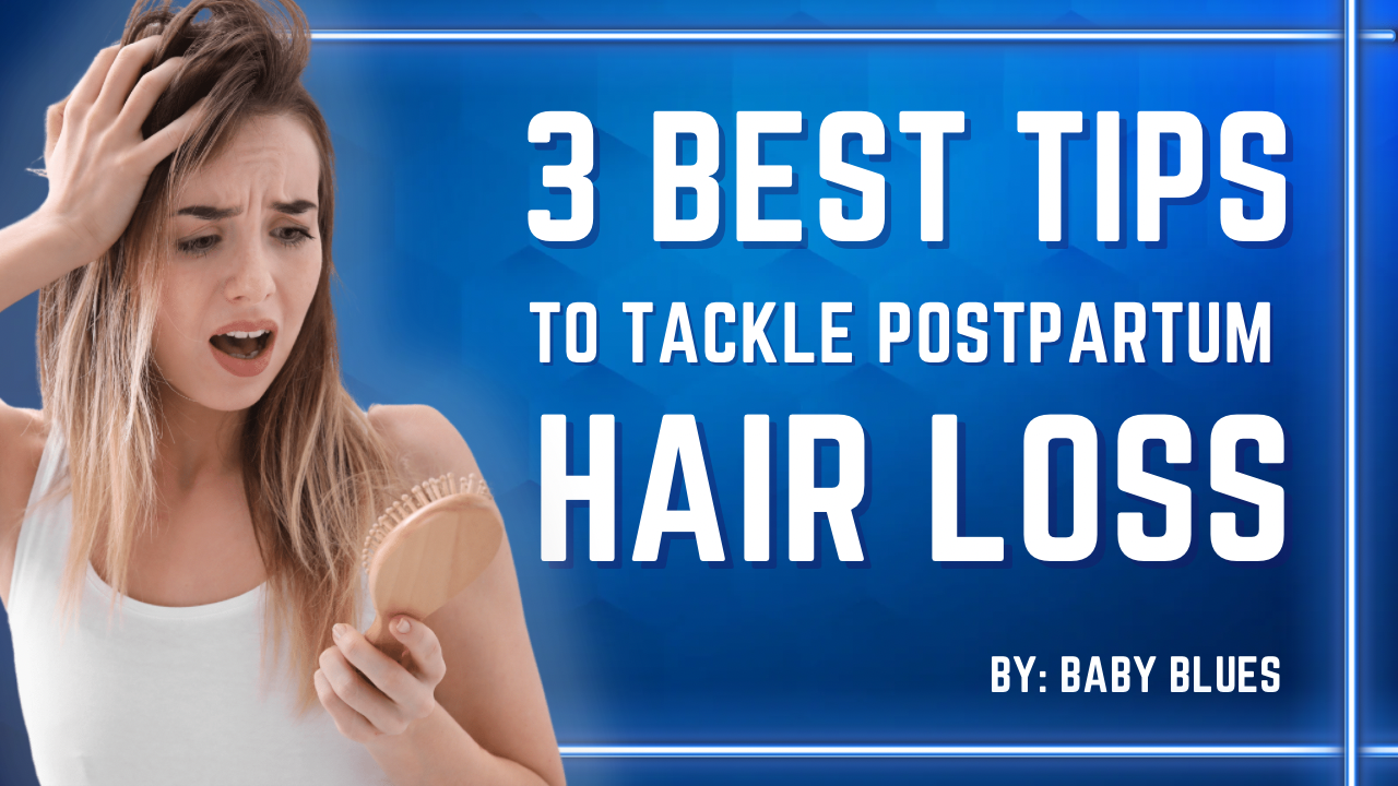 3 Best Tips to Tackle Postpartum Hair Loss