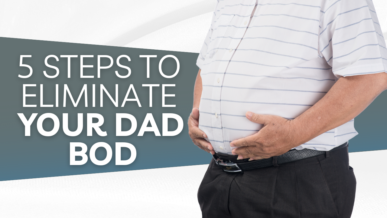 eliminate your dad bod