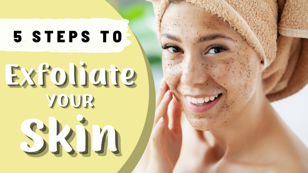 5 Steps To Exfoliate Your Skin: Why Exfoliate? - Holistic Health HQ