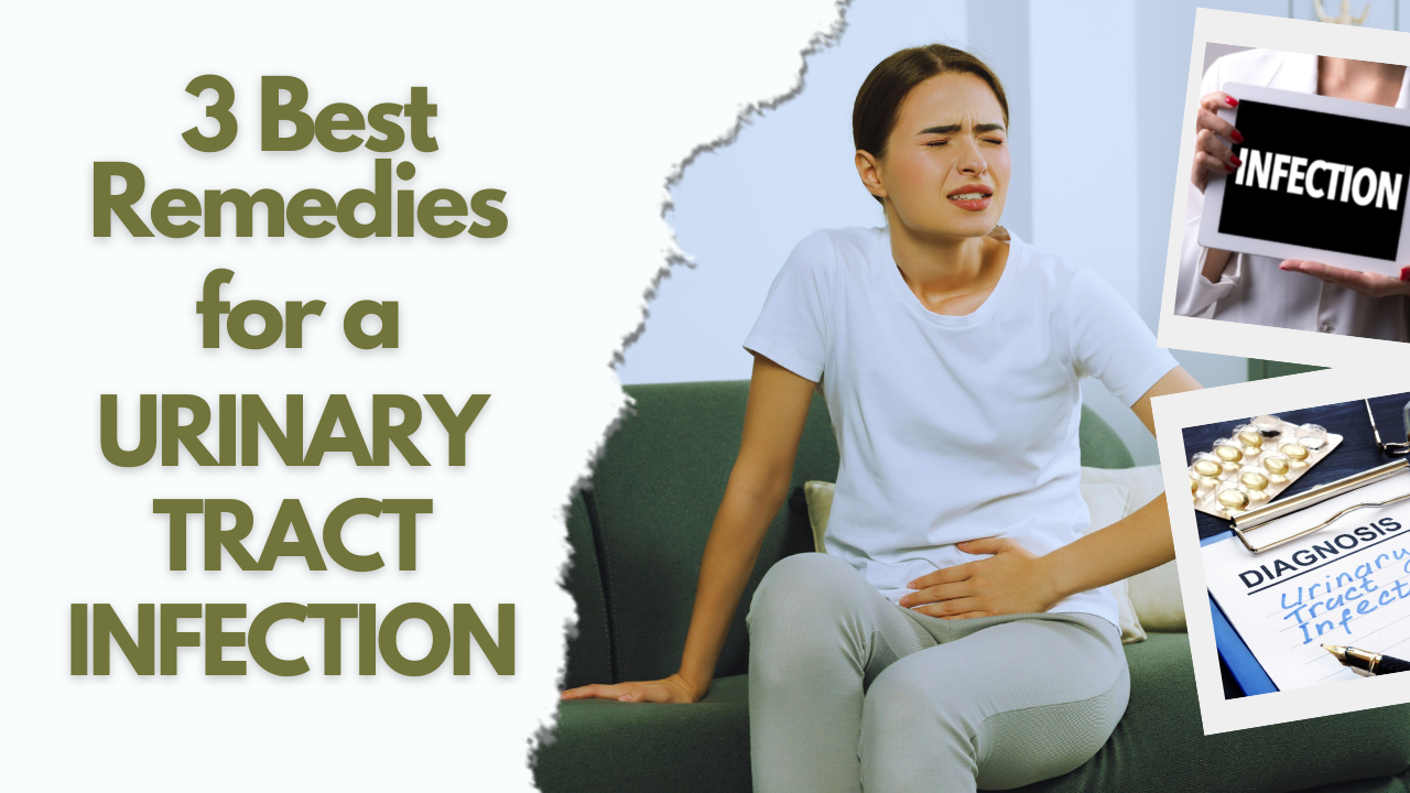 3 Best Remedies for an Urinary Tract Infection: What Is A UTI ...