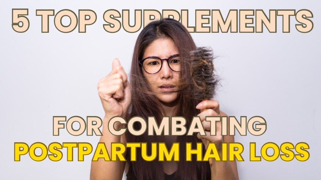 5 Top Supplements for Combating Postpartum Hair Loss Holistic Health HQ