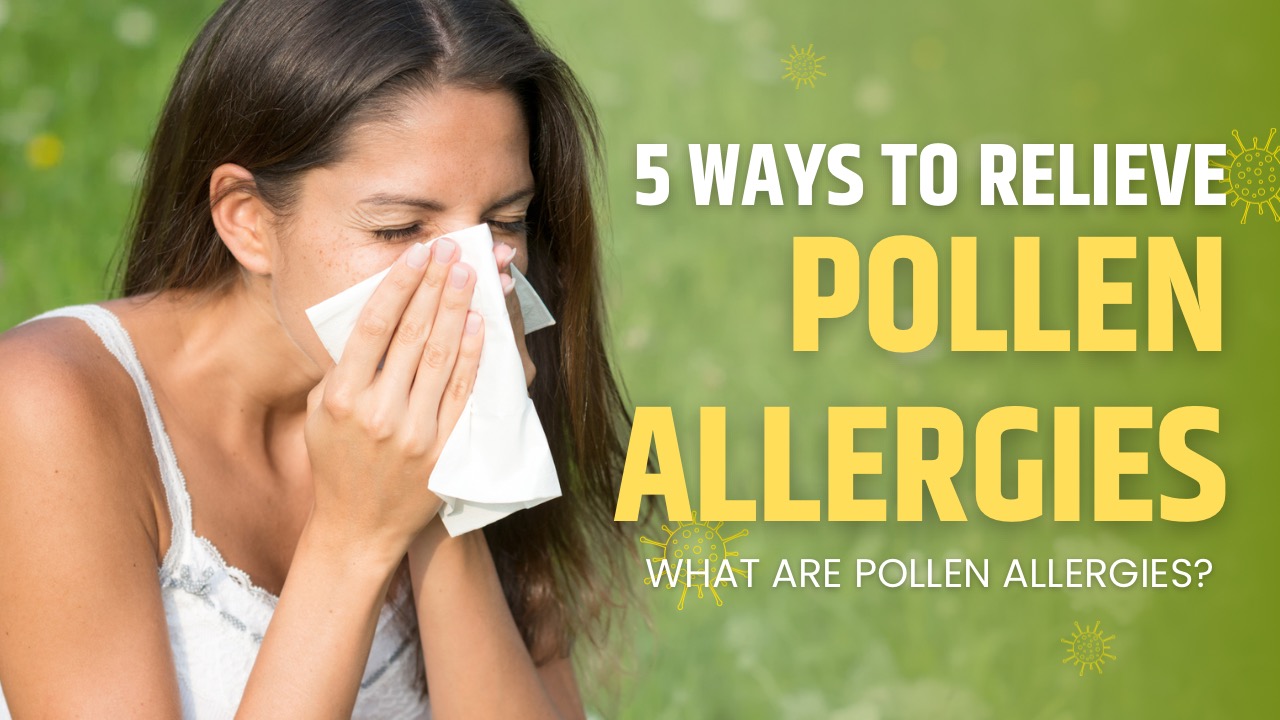 5 Ways To Relieve Pollen Allergies: What Are Pollen Allergies ...