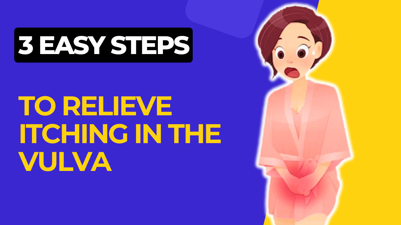 3 Easy Steps To Relieve Itching In The Vulvar