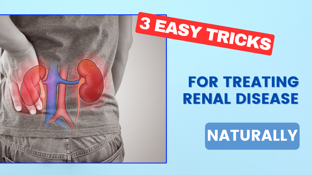 3 Easy Tricks For Treating Renal Disease Naturally